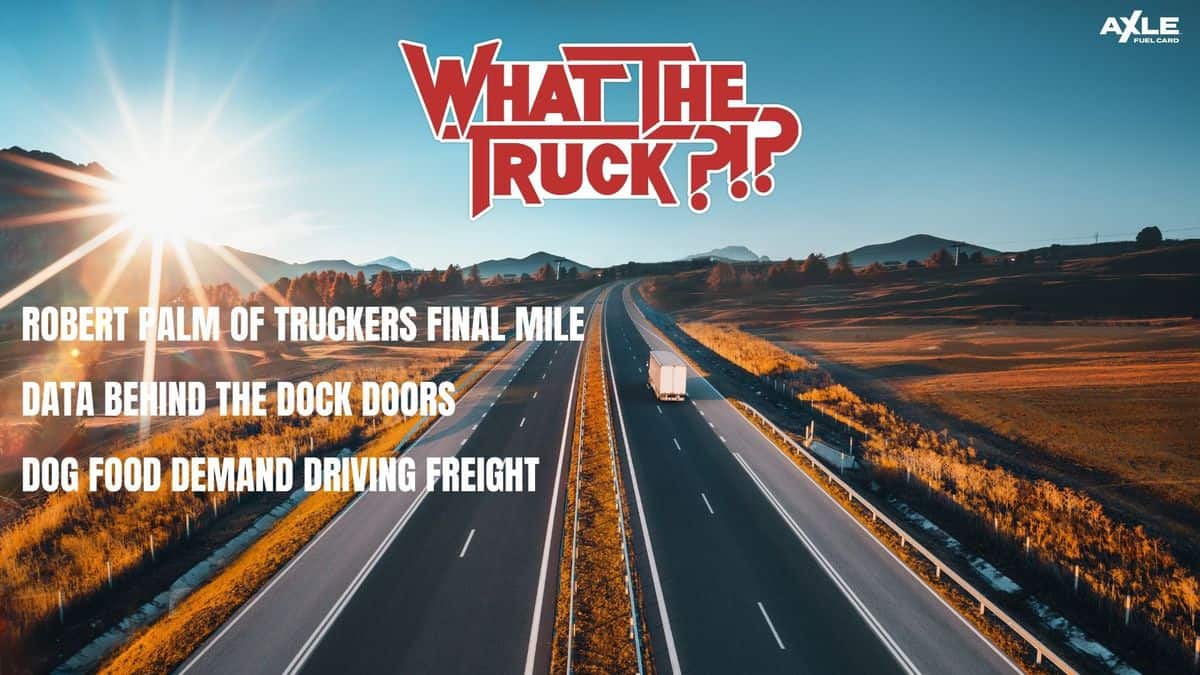 truckersfinalmile, dock data and dog food — WHAT THE TRUCK?!? (with video)