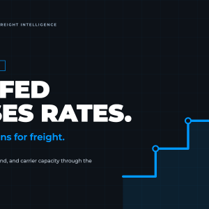 The Fed Just Raised Rates Again: Here’s What It Means for Freight